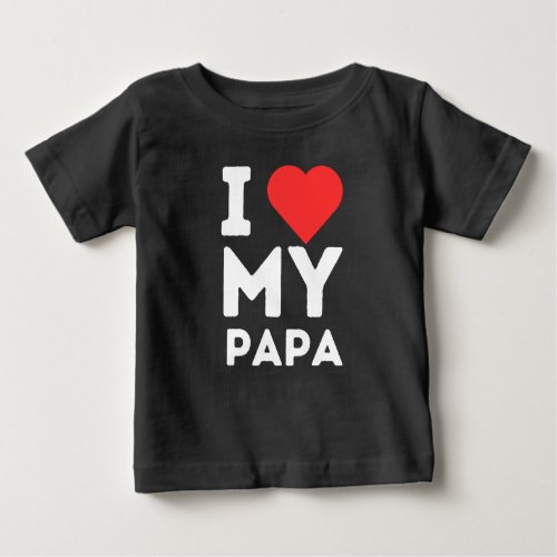 I Love My Papa Family Love Heart Gift Baby T_Shirt