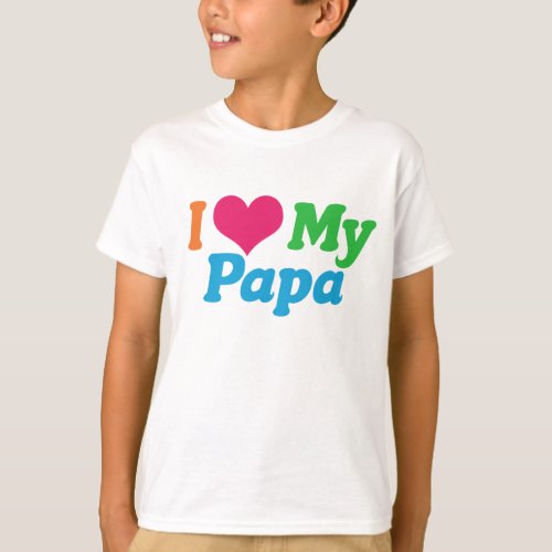 I Love My Papa Kids T_Shirt