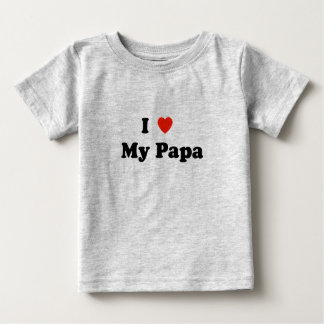 I Love My Papa T-shirt