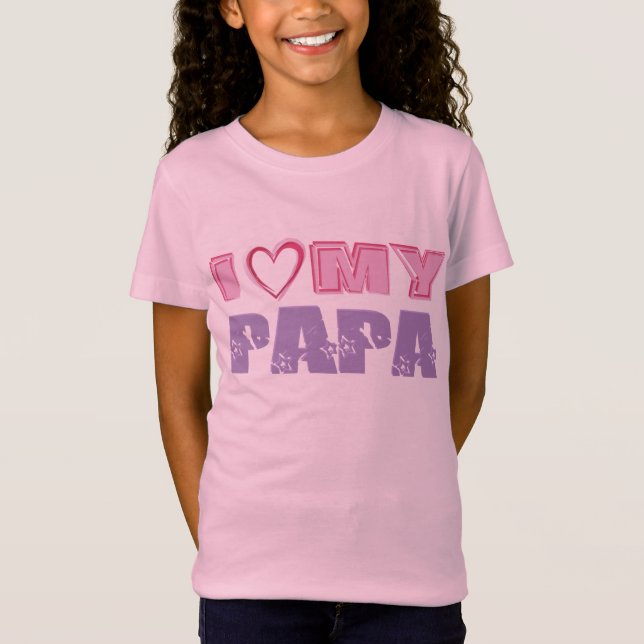 I Love My Papa T-Shirt (Front)