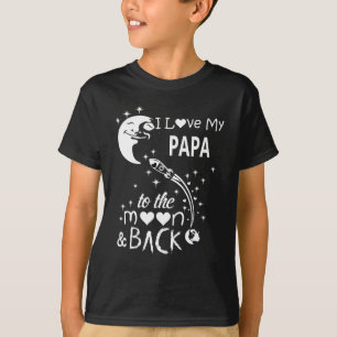 I love my papa to the moon & back T-Shirt