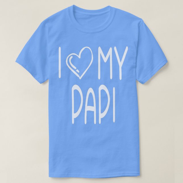 I Love My Papi   Fun Family Love  T-Shirt (Design Front)
