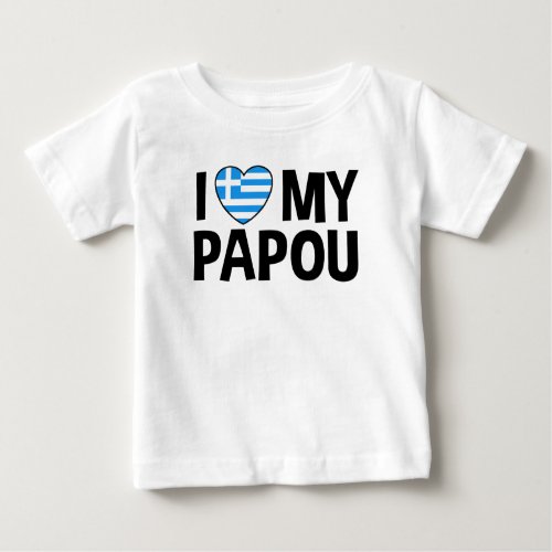 I Love My Papou Baby T_Shirt
