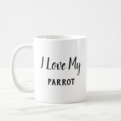 I Love My Parrot Cute Typography Coffee Mug