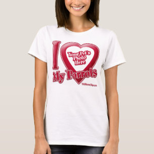 I Love My Parrots - Photo T-Shirt