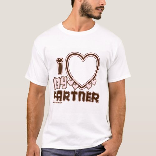 I Love My Partner Custom T_shirt in BROWN