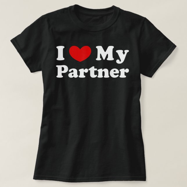 I Love My Partner, I Heart My Partner T-Shirt (Design Front)