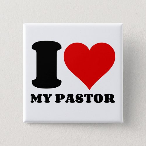 I LOVE MY PASTOR BUTTON