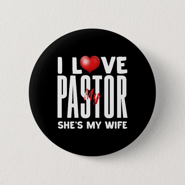 I Love My Pastor She's My Pastor Button (Front)