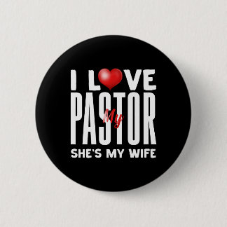 I Love My Pastor She's My Pastor Button