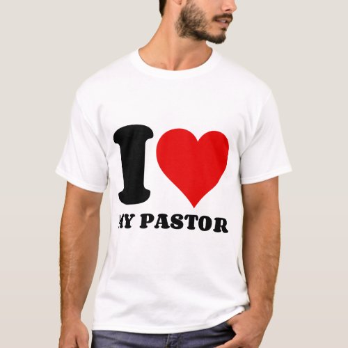 I LOVE MY PASTOR T_Shirt