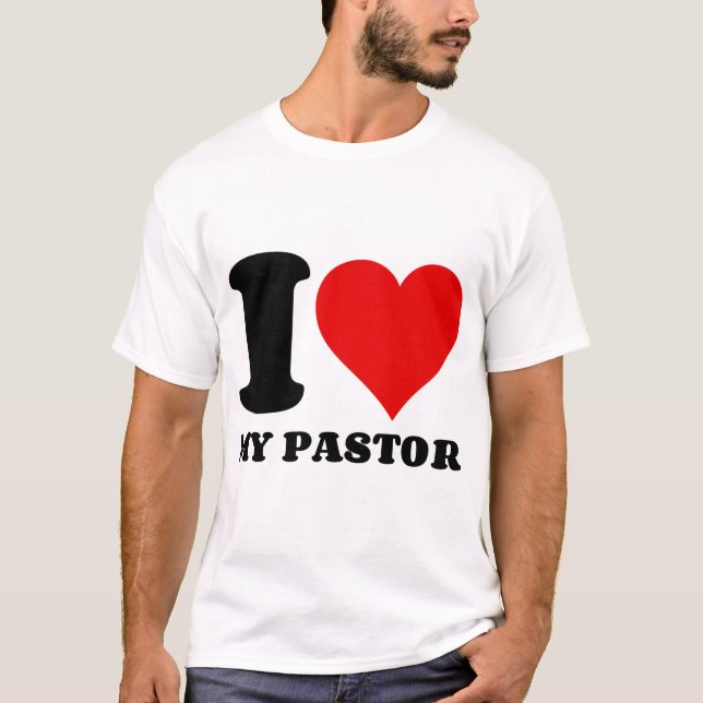 I LOVE MY PASTOR T-Shirt (Front)