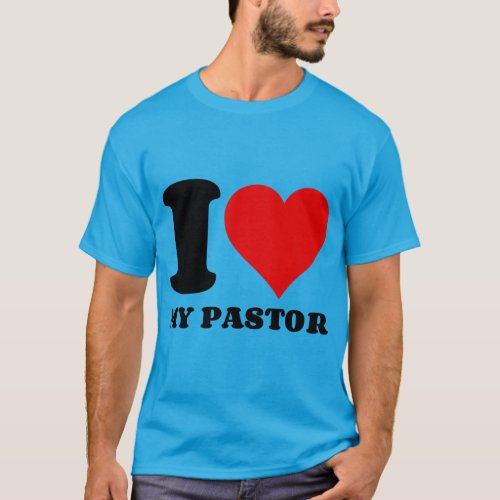 I LOVE MY PASTOR T_Shirt