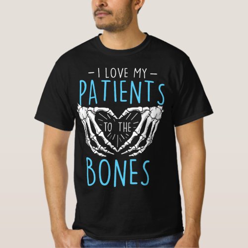 I Love My Patients To The Bones _ Chiropractor Chi T_Shirt