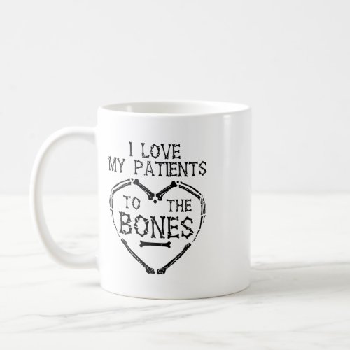 I Love My Patients to the Bones Chiropractor Coffee Mug