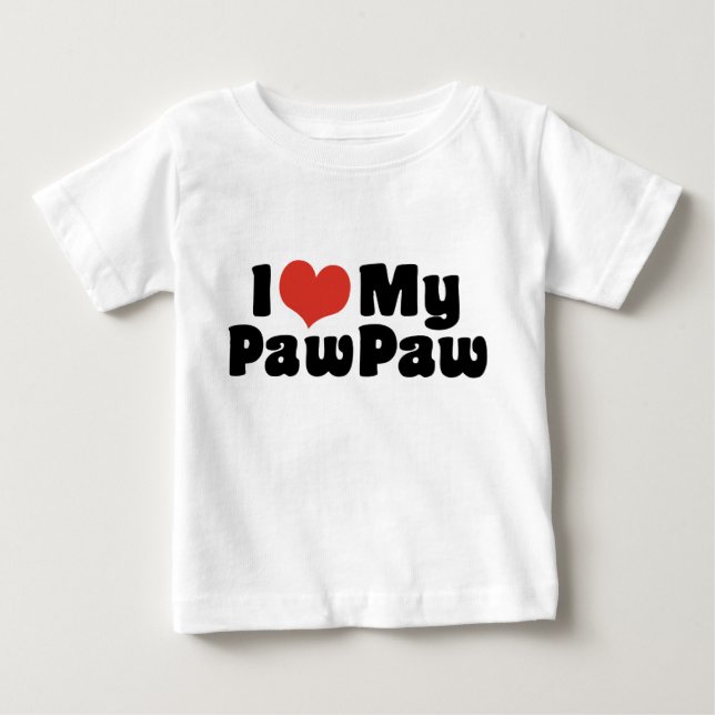 I Love My PawPaw Baby T-Shirt (Front)