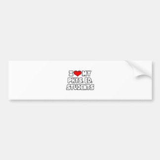 I Love My PE Students Bumper Sticker