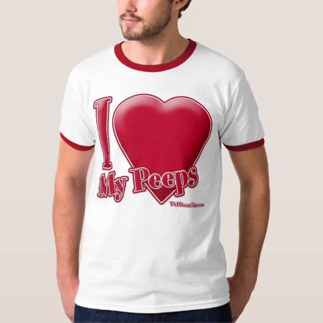 I Love My Peeps T-Shirt (Front)