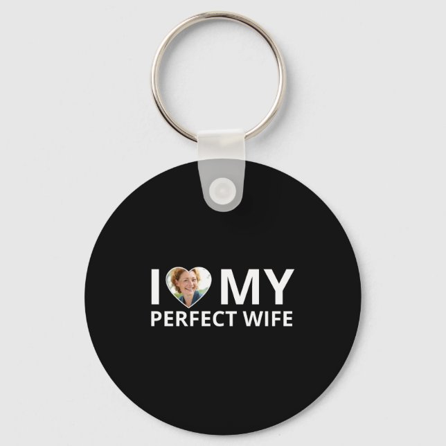 I Love My Perfect Wife Photo Heart Funny Husband T Keychain (Front)