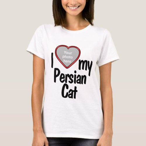 I Love My Persian Cat _ Cute Red Heart Photo T_Shirt