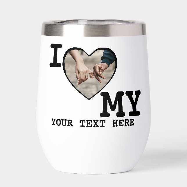 I love my personalized photo and text thermal wine tumbler (Back)
