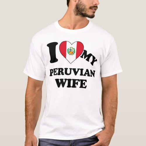 I love my Peruvian Wife T_Shirt