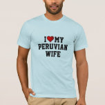 I Love My Peruvian Wife T-Shirt