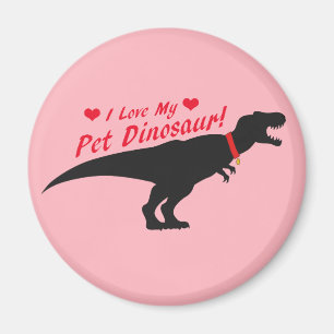 I Love My Pet Dinosaur Magnet