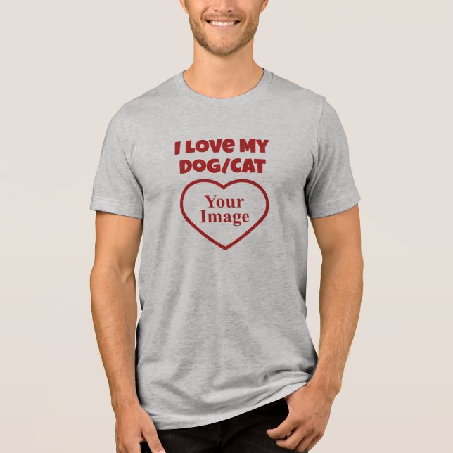 I Love My Pet/Dog/Cat Photo Tri-Blend Shirt (Front)