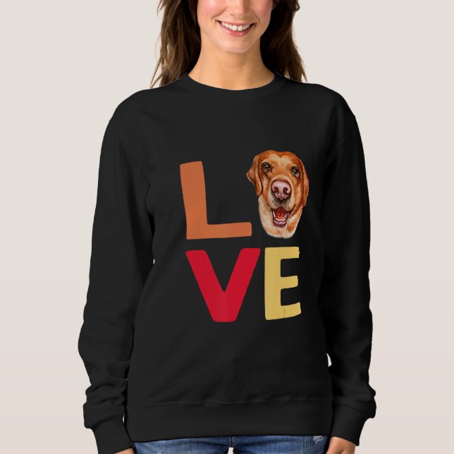 I Love My Pet Labrador Dog-Fun With Animals Sweatshirt (Front)