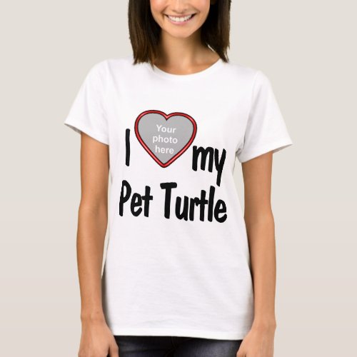 I Love My Pet Turtle _ Red Heart Photo Frame T_Shirt