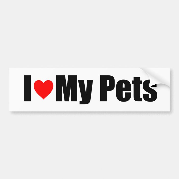 I Love My Pets Bumper Stickers