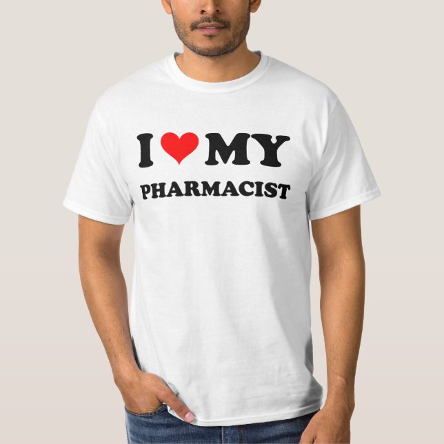 I Love My Pharmacist T-Shirt (Front)