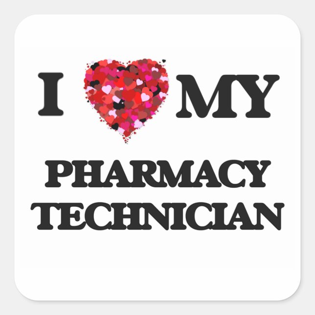 I love my Pharmacy Technician Square Sticker (Front)