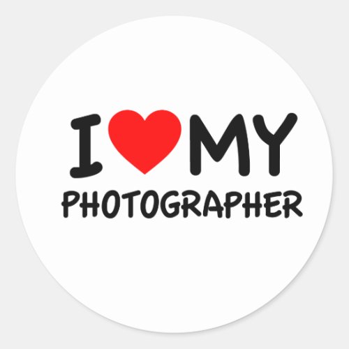 I love my Photographer Classic Round Sticker