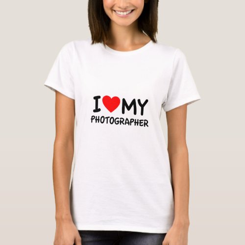 I love my Photographer T_Shirt