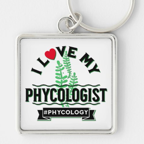 I Love My Phycologist Algology Valentineâs Day Fun Keychain
