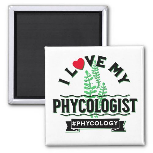I Love My Phycologist Algology Valentines Day Fun Magnet