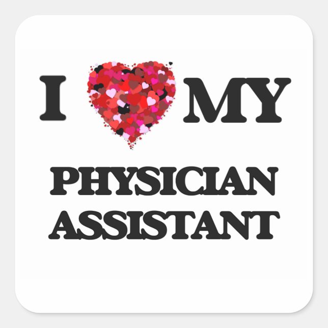 I love my Physician Assistant Square Sticker (Front)