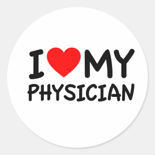 I love my physician classic round sticker (Front)