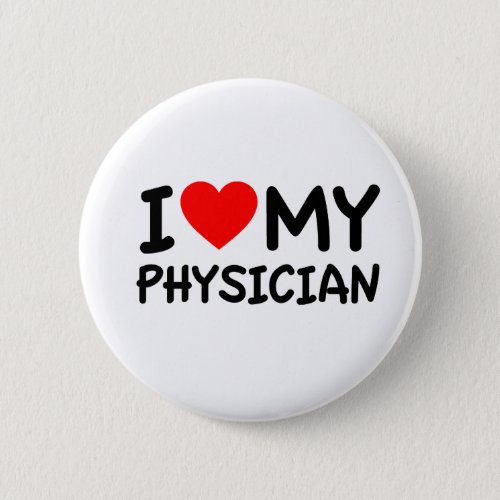 I love my physician pinback button