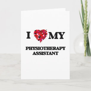 I Love My Physiotherapy Assistant Card