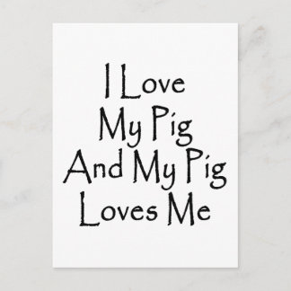 I Love My Pig And My Pig Loves Me Postcard