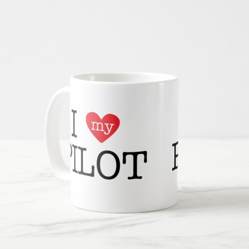 I Love My Pilot Coffee Mug Zazzle