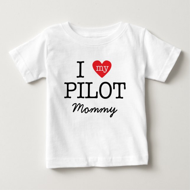 I Love My Pilot Mommy Baby T-Shirt (Front)