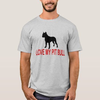 I Love My Pit Bull 2730b T-shirt by mitmoo3 at Zazzle