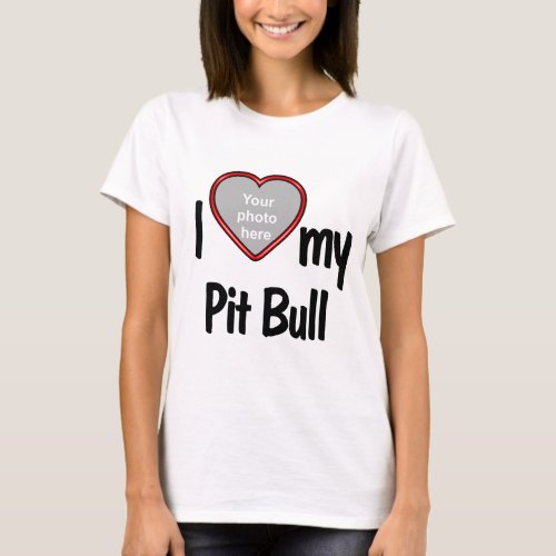 I Love My Pit Bull _ Cute Fun Heart Photo Frame T_Shirt