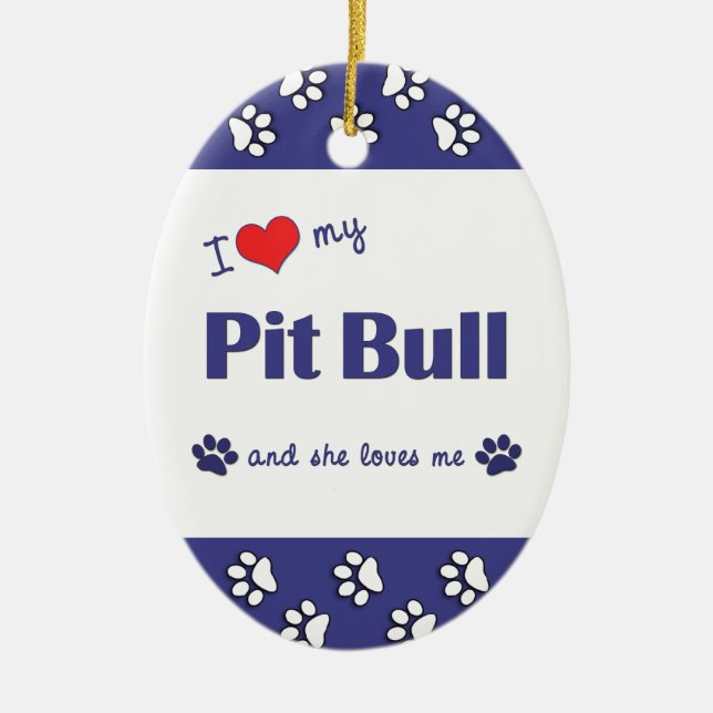 I Love My Pit Bull (Female Dog) Ceramic Ornament (Front)