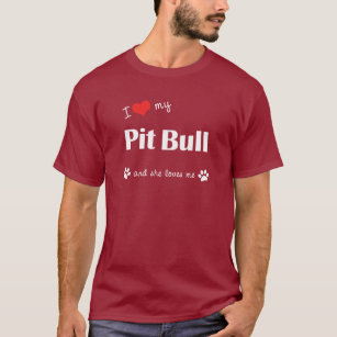 I Love My Pit Bull (Female Dog) T-Shirt