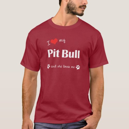 I Love My Pit Bull Female Dog T_Shirt
